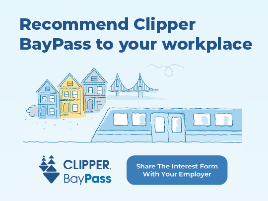 an illustration of a BART train and houses with the words "reccomend Clipper BayPass to your workplace"